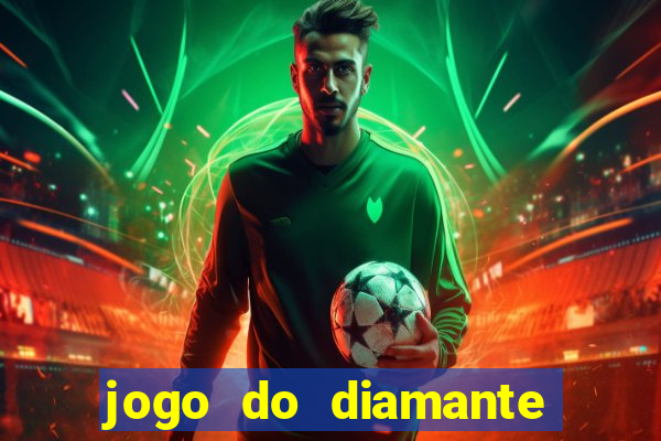 jogo do diamante para ganhar dinheiro